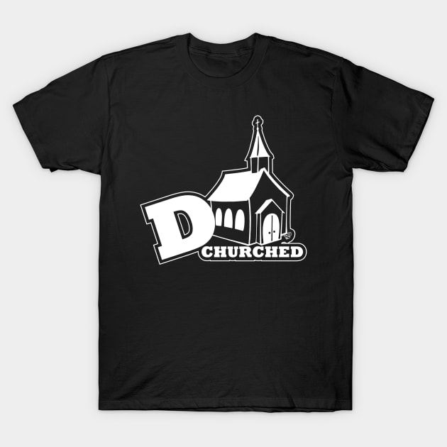 deCHURCHed by Tai's Tees T-Shirt by TaizTeez